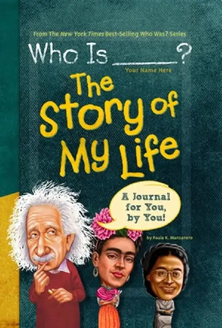 Who Is (Your Name Here)?: The Story of My Life by Paula K. Manzanero
