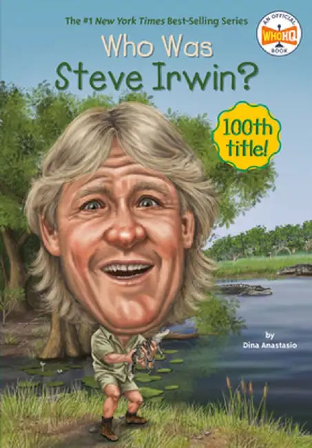 Who Was Steve Irwin? by Dina Anastasio