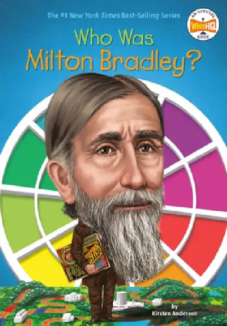Who Was Milton Bradley? by Kirsten Anderson