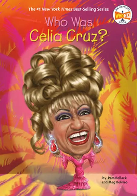 Who Was Celia Cruz? by Pam Pollack