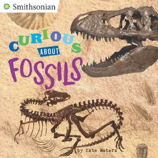 Curious about Fossils by Kate Waters