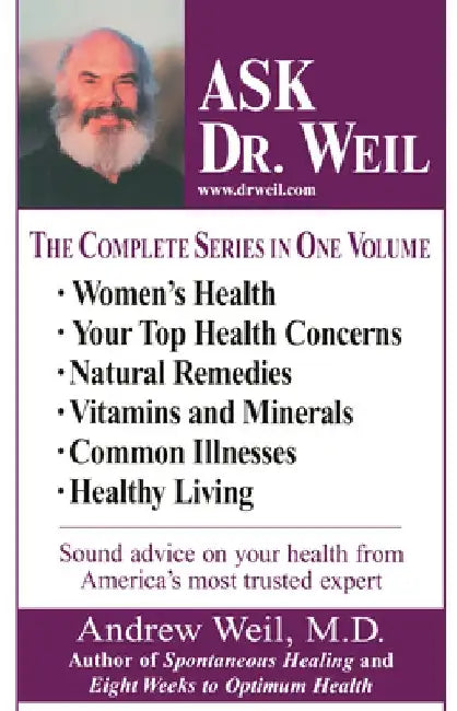 Ask Dr. Weil Omnibus #1: (Includes the first 6 Ask Dr. Weil Titles) by Andrew Weil M. D.