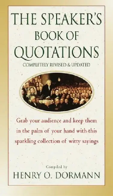The Speaker's Book of Quotations, Completely Revised and Updated by Henry O. Dormann