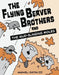 The Flying Beaver Brothers and the Mud-Slinging Moles by Maxwell Eaton
