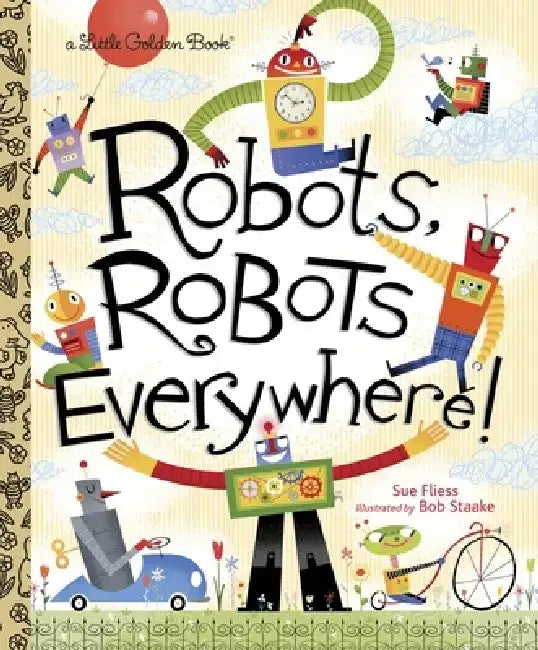 Robots, Robots Everywhere by Sue Fliess