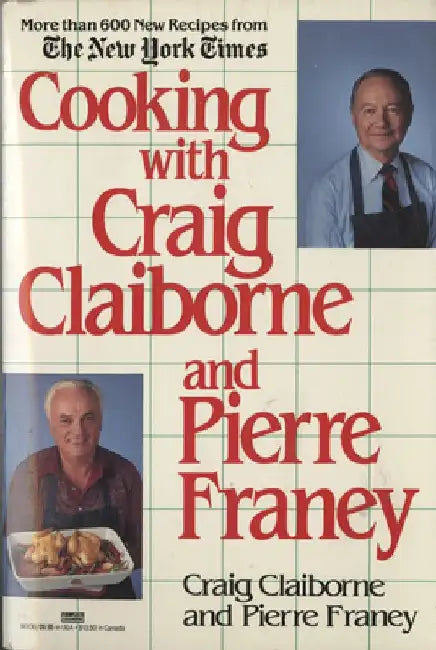 Cooking with Craig Claiborne and Pierre Franey: A Cookbook by Craig Claiborne