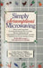 Simply Scrumptious Microwaving: A Collection of Recipes from Simple Everyday to Elegant Gourmet Dishes: A Cookbook by Lorela N. Wilkins