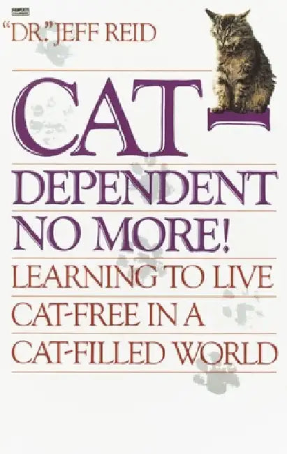 Cat-Dependent No More!: Learning to Live Cat-Free in a Cat-Filled World by Jeff Reid