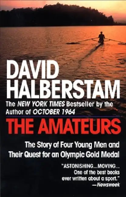 The Amateurs: The Story of Four Young Men and Their Quest for an Olympic Gold Medal by David Halberstam