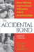 Accidental Bond: How Sibling Connections Influence Adult Relationships by Susan Scarf Merrell