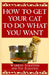 How to Get Your Cat to Do What You Want by Warren Eckstein