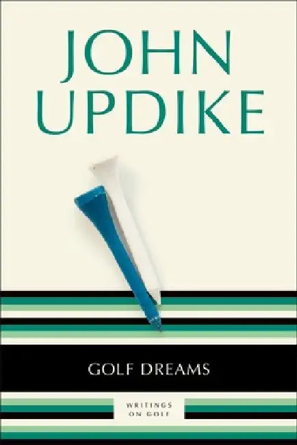 Golf Dreams: Writings on Golf by John Updike
