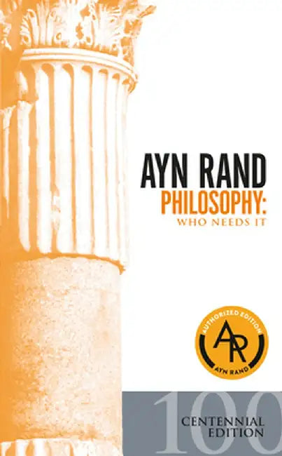 Philosophy: Who Needs It by Ayn Rand