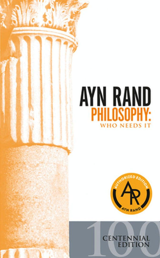 Philosophy: Who Needs It by Ayn Rand