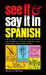 See It and Say It in Spanish by Margarita Madrigal