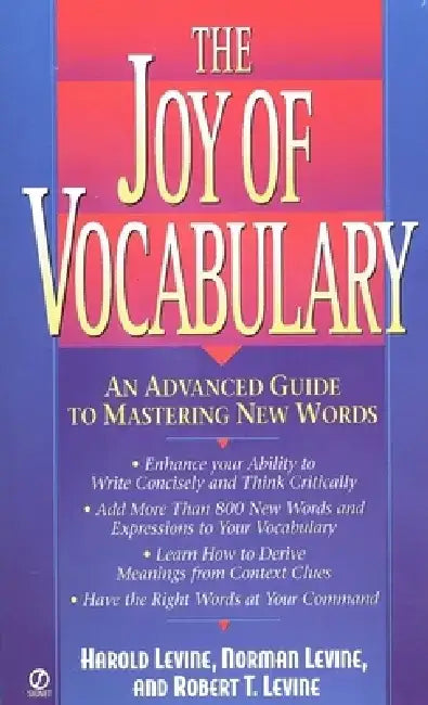 The Joy of Vocabulary: An Advanced Guide to Mastering New Words by Harold Levine