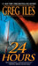24 Hours by Greg Iles