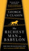 The Richest Man in Babylon: The Success Secrets of the Ancients--The Most Inspiring Book on Wealth Ever Written by George S. Clason