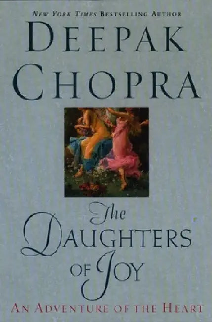 The Daughters of Joy: An Adventure of the Heart by Deepak Chopra