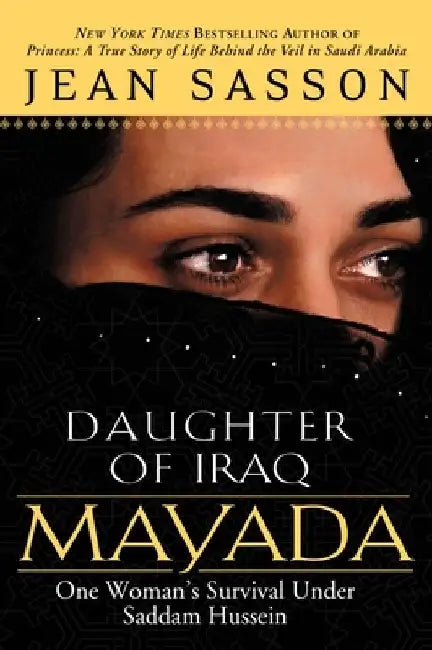 Mayada, Daughter of Iraq: One Woman's Survival Under Saddam Hussein by Jean Sasson