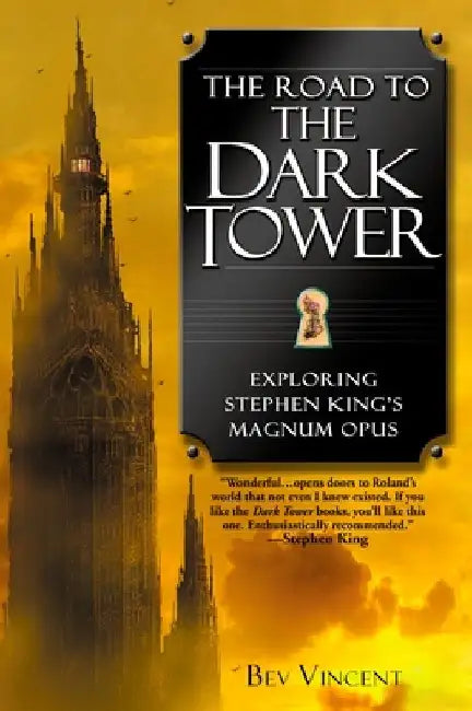 The Road to the Dark Tower: Exploring Stephen King's Magnum Opus by Bev Vincent