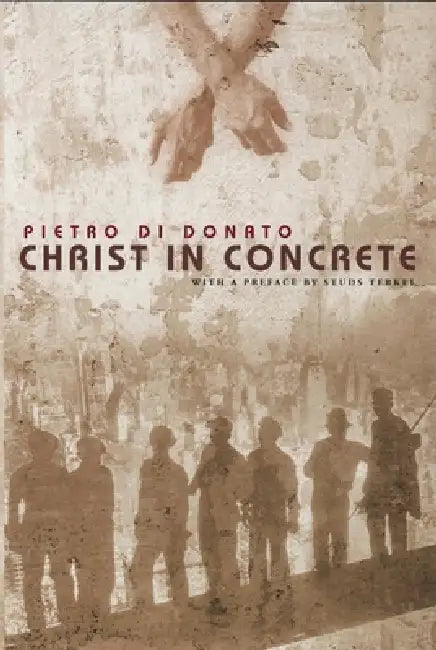 Christ in Concrete by Pietro Di Donato, Studs Terkel