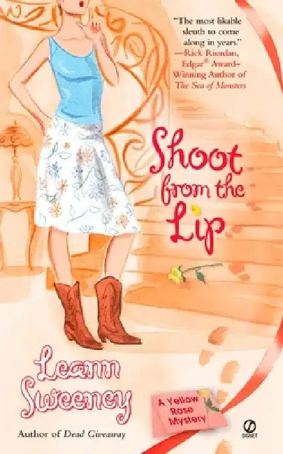 Shoot From the Lip: A Yellow Rose Mystery by Leann Sweeney