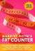 Harriet Roth's Fat Counter: Banish Bad Fats with Complete Information On: Fat, Saturated Fat, Calories, Carbohydrates, Sugar, Trans Fats by Harriet Roth