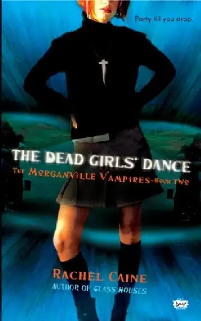 The Dead Girls' Dance: The Dead Girls' Dance: The Morganville Vampires, Book II by Rachel Caine