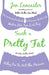 Such a Pretty Fat: One Narcissist's Quest To Discover if Her Life Makes Her Ass Look Big, Or Why Pie is Not The Answer by Jen Lancaster