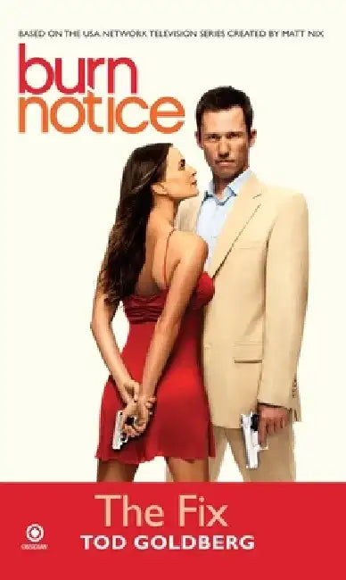 Burn Notice: the Fix by Tod Goldberg