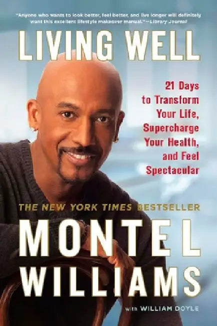 Living Well: 21 Days to Transform Your Life, Supercharge Your Health, and Feel Spectacular by Montel Williams
