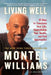 Living Well: 21 Days to Transform Your Life, Supercharge Your Health, and Feel Spectacular by Montel Williams