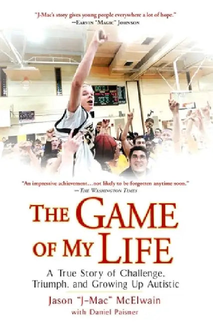 The Game of My Life: A True Story of Challenge, Triumph, and Growing Up Autistic by Jason J-Mac McElwain
