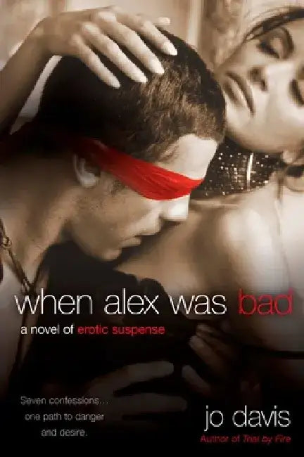 When Alex Was Bad: A Novel of Erotic Suspense by Jo Davis