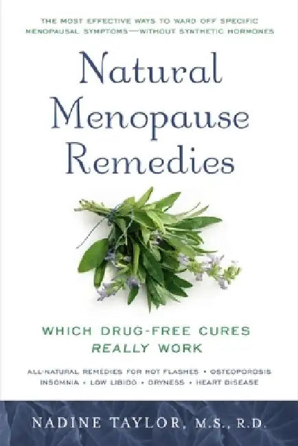Natural Menopause Remedies: Which Drug-Free Cures Really Work by Nadine Taylor