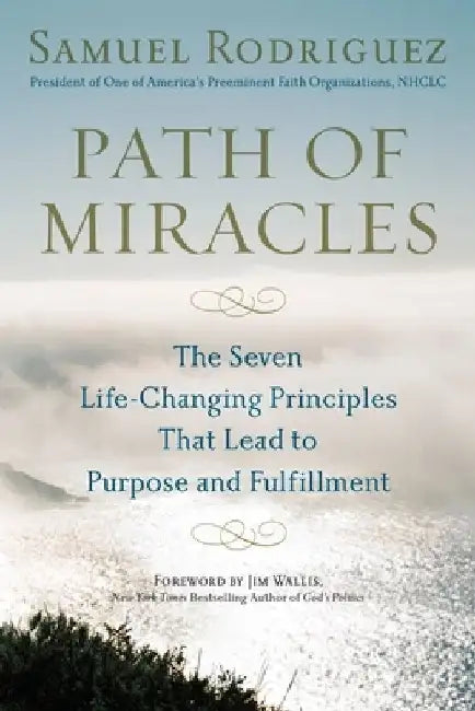 Path of Miracles: The Seven Life-Changing Principles that Lead to Purpose andFulfillment by Samuel Rodriguez