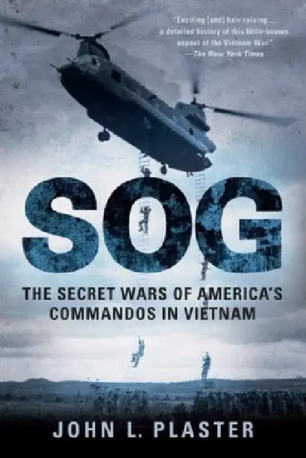 SOG: The Secret Wars of America's Commandos in Vietnam by John L. Plaster