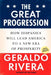 The Great Progression: How Hispanics Will Lead America to a New Era of Prosperity by Geraldo Rivera