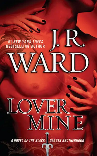 Lover Mine: A Novel of the Black Dagger Brotherhood by J. R. Ward