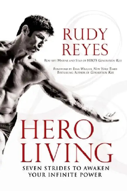 Hero Living: Seven Strides to Awaken Your Infinite Power by Rudy Reyes