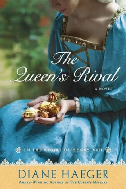 The Queen's Rival: In the Court of Henry VIII by Diane Haeger