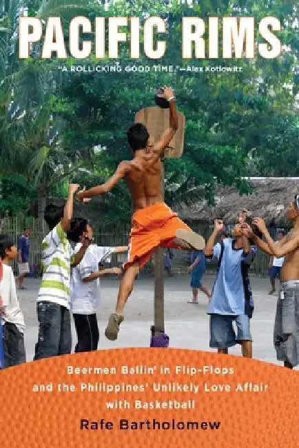 Pacific Rims: Beermen Ballin' in Flip-Flops and the Philippines' Unlikely Love Affair with Basketball by Rafe Bartholomew