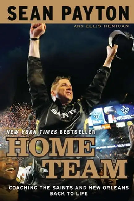 Home Team: Coaching the Saints and New Orleans Back to Life by Sean Payton
