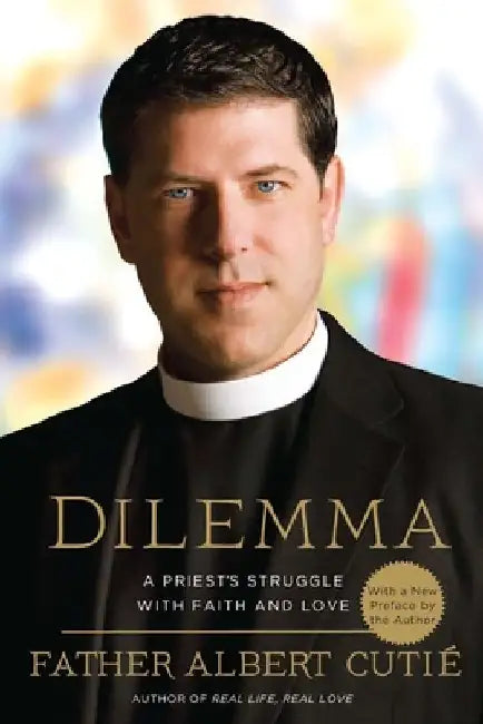 Dilemma: A Priest's Struggle with Faith and Love by Albert Cutie