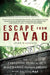 Escape From Davao: The Forgotten Story of the Most Daring Prison Break of the Pacific War by John D. Lukacs