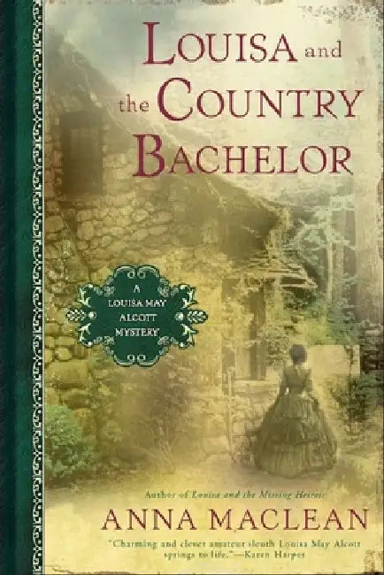 Louisa and the Country Bachelor: A Louisa May Alcott Mystery by Anna MacLean
