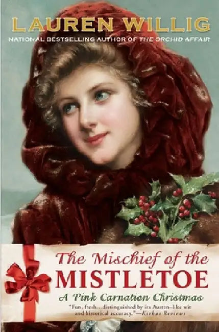 The Mischief of the Mistletoe: A Pink Carnation Christmas by Lauren Willig