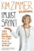 I'm Just Sayin'!: Three Deaths, Seven Husbands, and a Clone! My Life on Guiding Light and Beyond by Kim Zimmer