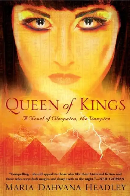 Queen of Kings: A Novel of Cleopatra, the Vampire by Maria Dahvana Headley